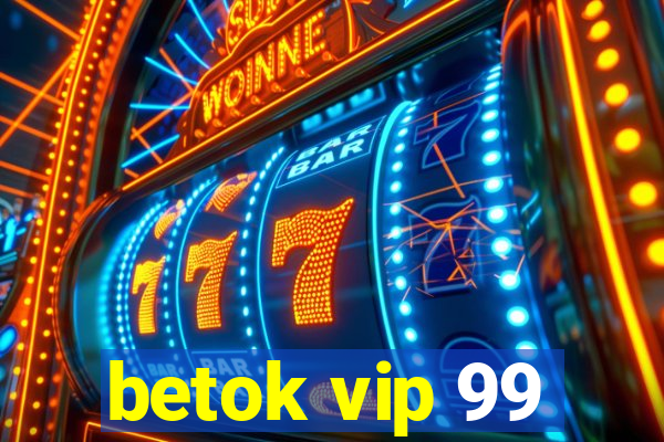 betok vip 99